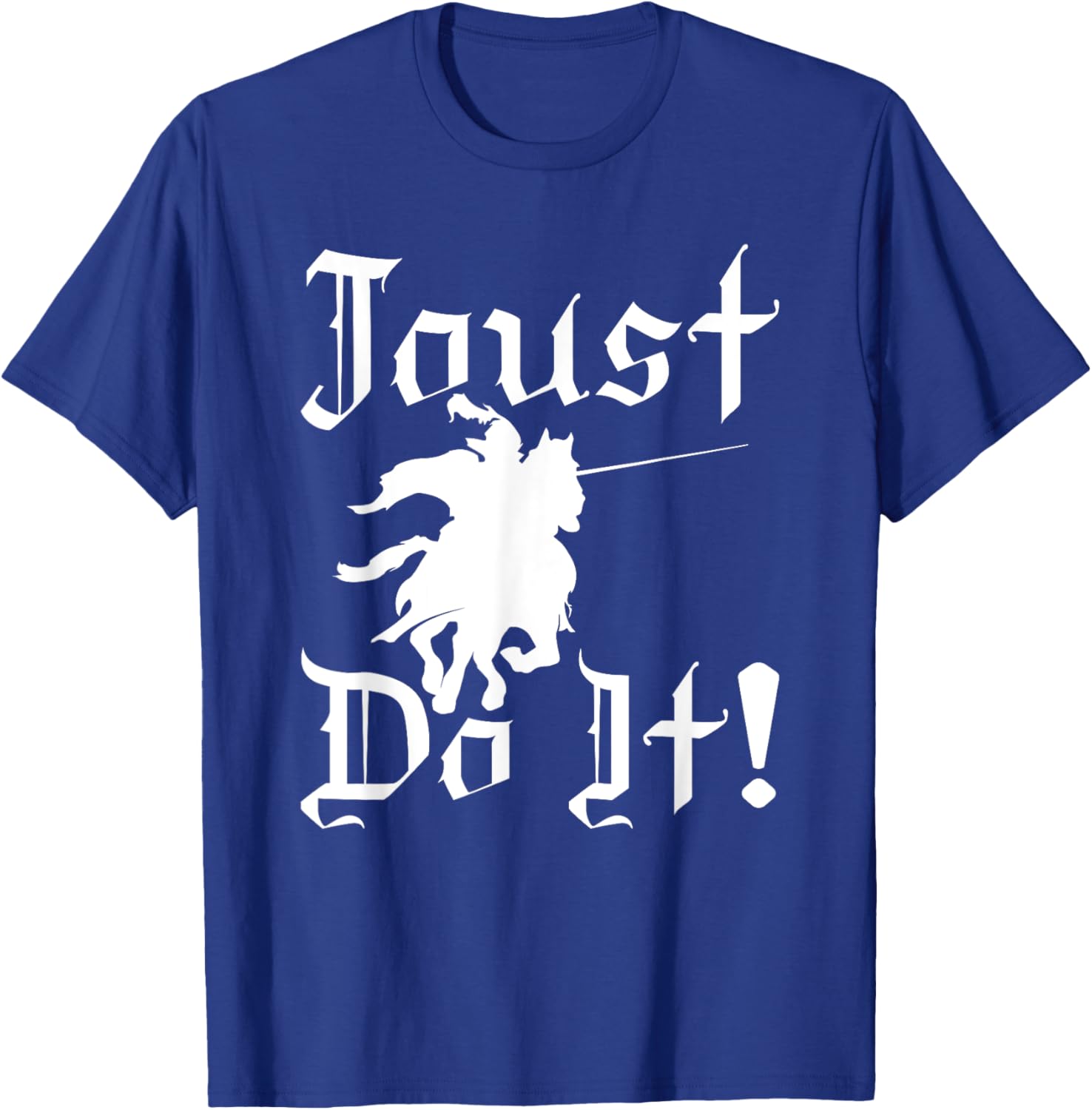 Jousting Knight Do It Ren Faire, Renaissance Festival T-Shirt - T-Shirt | Royal