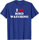I Love Bird Watching, I Heart Bird Watching T-Shirt - T-Shirt | Royal