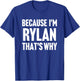 Because I'm Rylan That's Why Am Personalized Name T-Shirt - T-Shirt | Royal