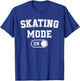 Skating Mode On Funny Skater Gift Roller Trick Master Coach T-Shirt - T-Shirt | Royal