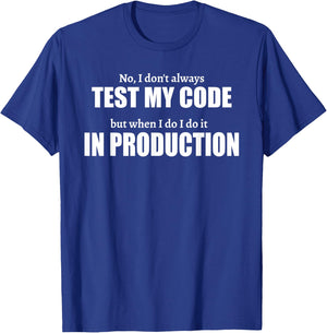 Test In Production Funny I IT Project Everyday Idea T-Shirt - T-Shirt | Royal