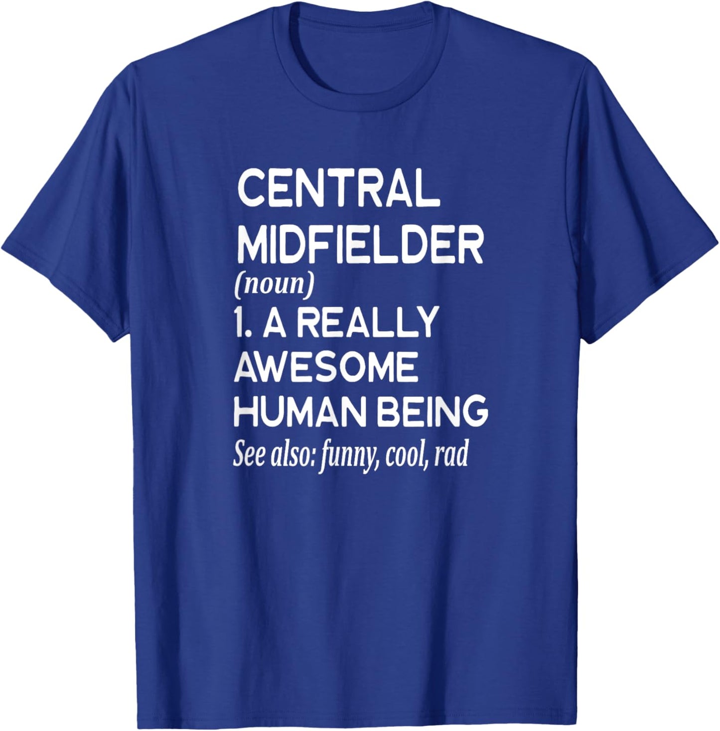 Soccer Player Definition Funny - Center Midfielder Mid Field T-Shirt - T-Shirt | Royal