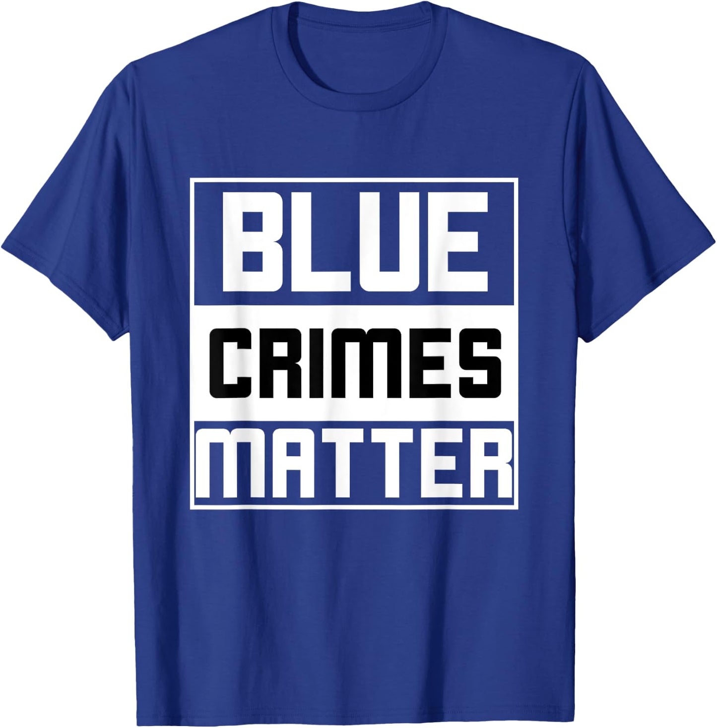 Blue Crimes Matter Anti-Police State T-Shirt - T-Shirt | Royal