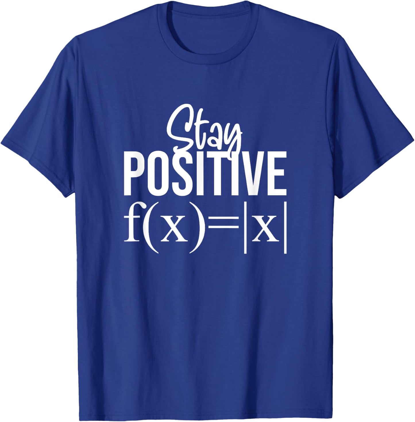 Stay Positive Math Teacher And Mathematicians Gifts T-Shirt - T-Shirt | Royal