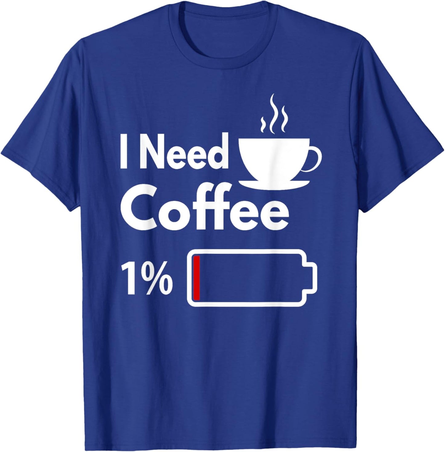 I need coffee battery low Funny Coffee Cup battery T-Shirt - T-Shirt | Royal