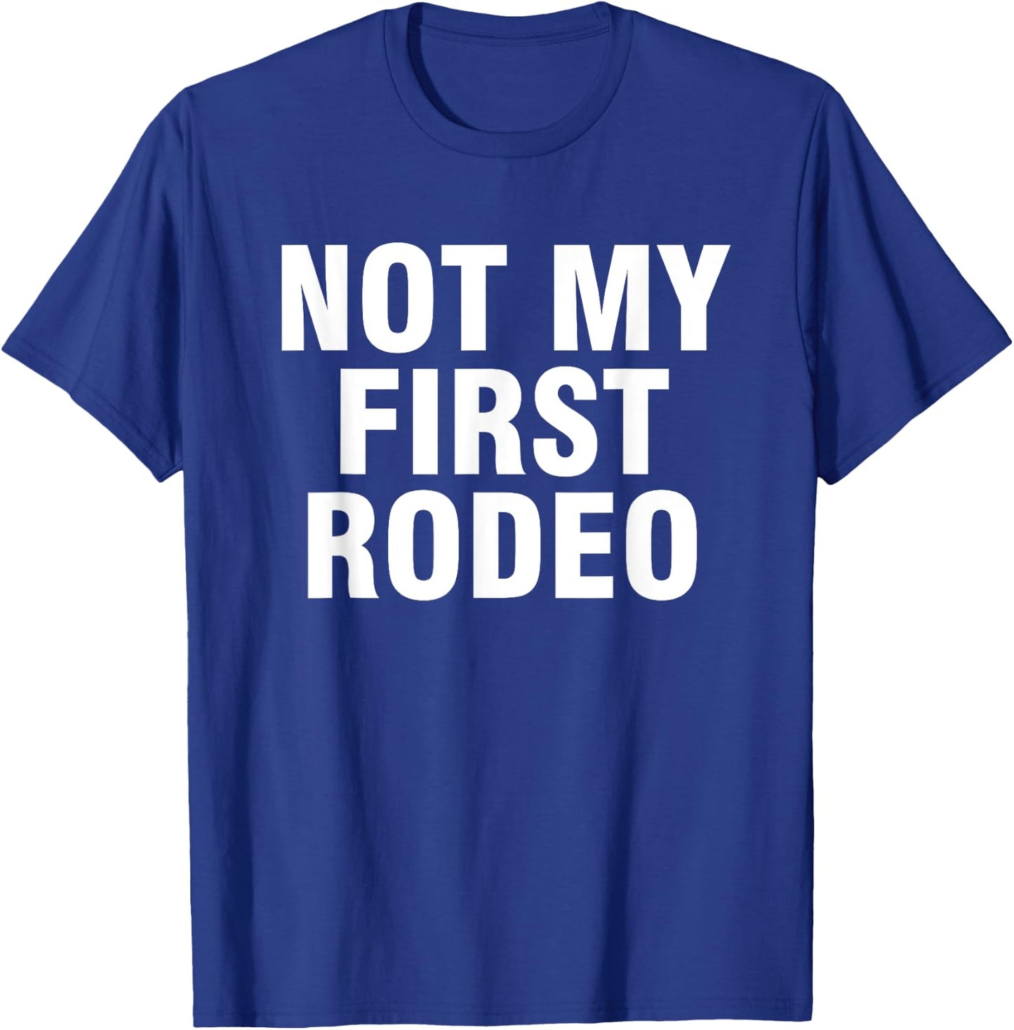 Not my first rodeo T-Shirt - T-Shirt | Royal