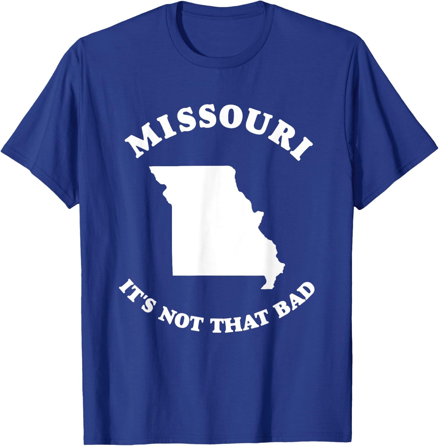 Missouri It's Not That Bad Funny State T-Shirt - T-Shirt | Royal