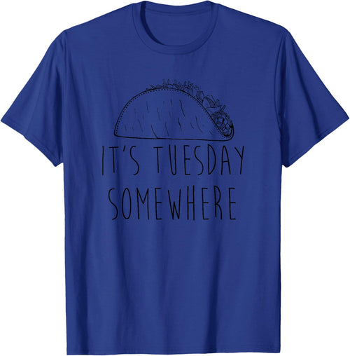 It's Tuesday Somewhere Funny Taco Tuesday Saying Slogan