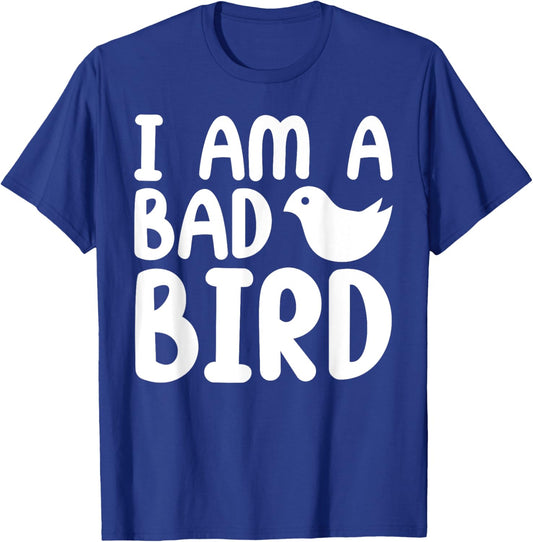 Parrots Bird - I Am a Bad Bird T-Shirt - T-Shirt | Royal