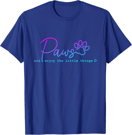 Paws And Enjoy The Little Thing funny for Dog Lover Men Women T-Shirt - T-Shirt | Royal