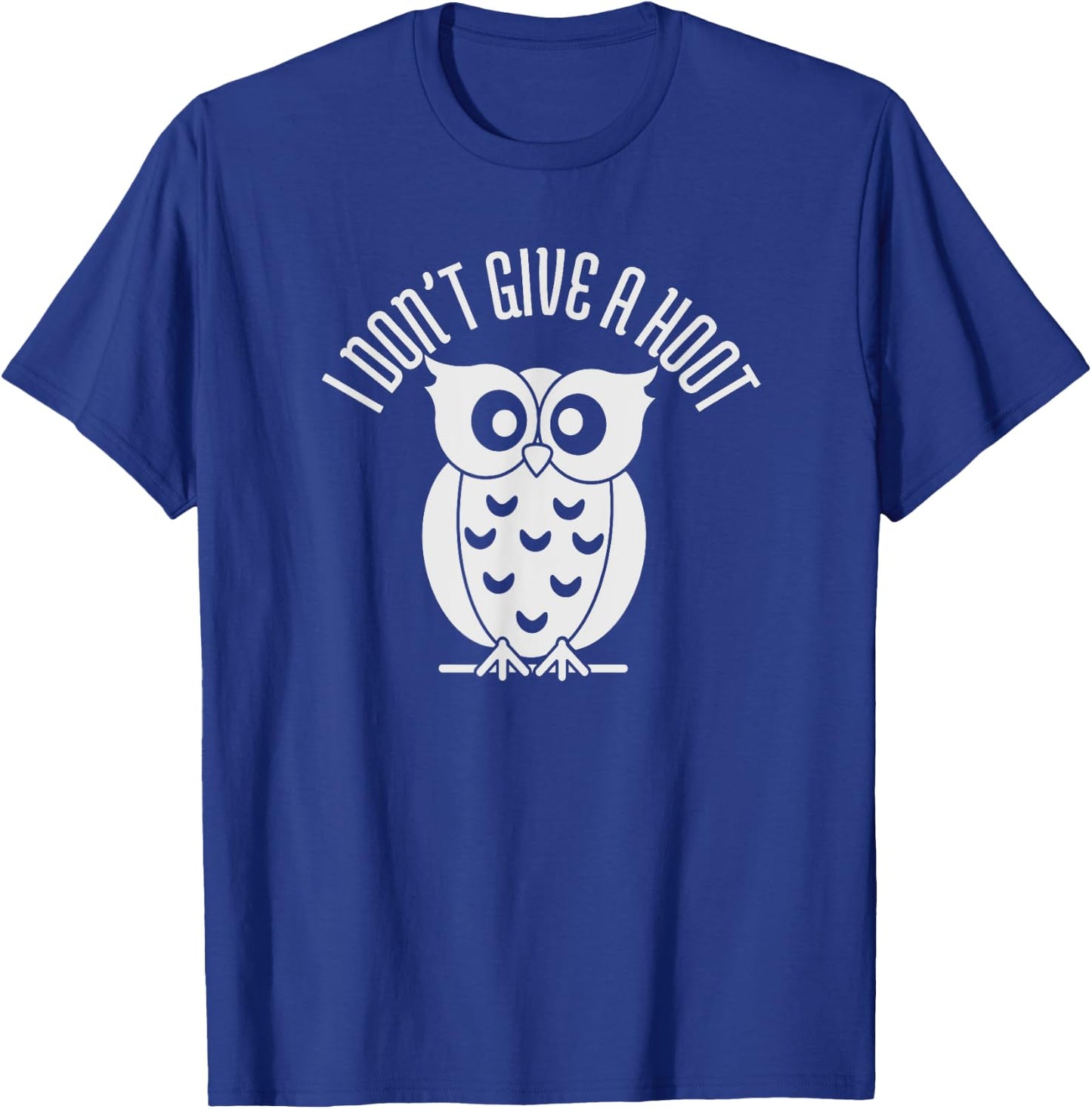 Owls I Don't Give a Hoot Owl Lover Joke Gift T-Shirt - T-Shirt | Royal