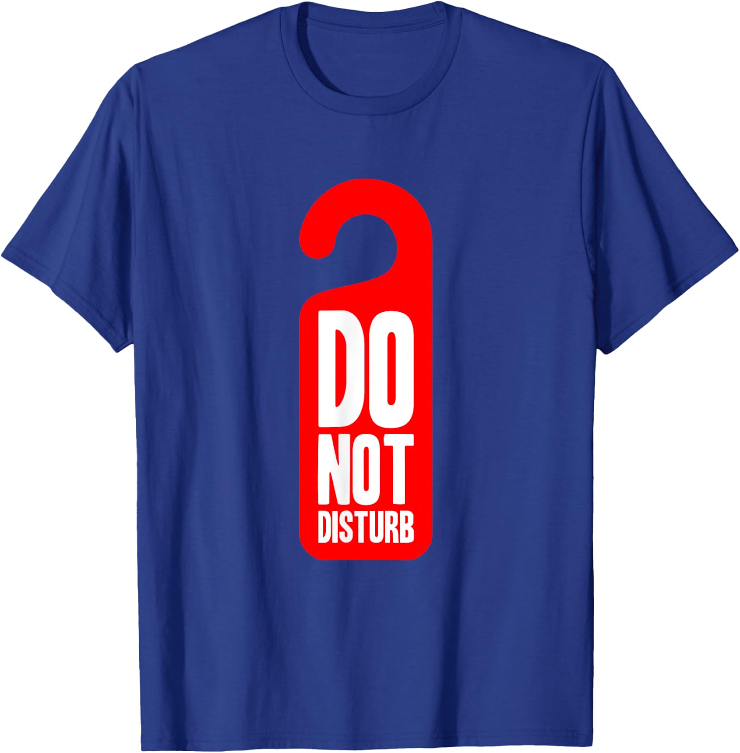 Funny Do Not Disturb Hotel Room Sign T-Shirt - T-Shirt | Royal