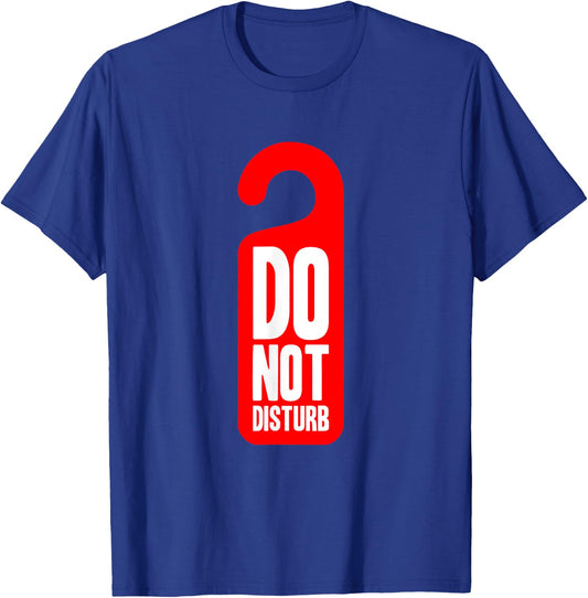 Funny Do Not Disturb Hotel Room Sign T-Shirt - T-Shirt | Royal