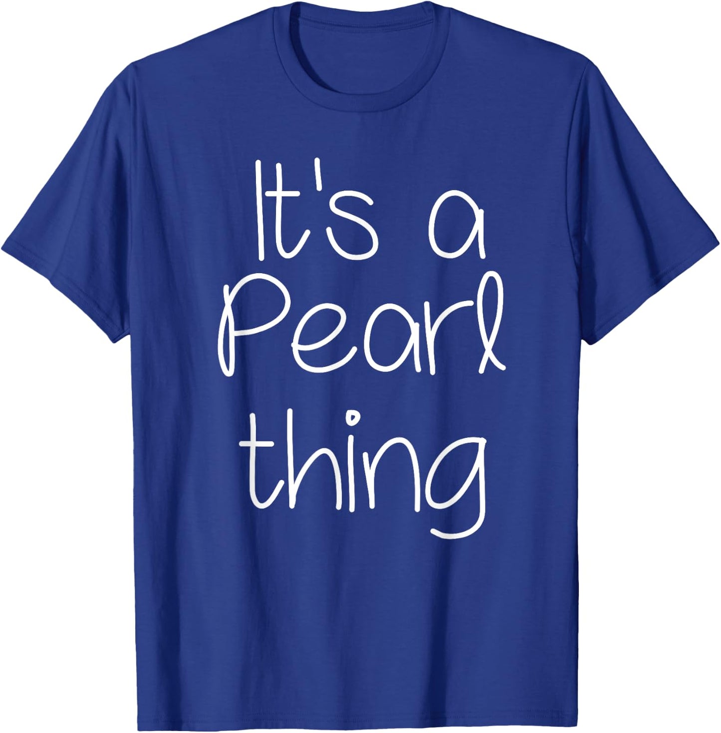 IT'S A PEARL THING Funny Birthday Women Name Gift T-Shirt - T-Shirt | Royal