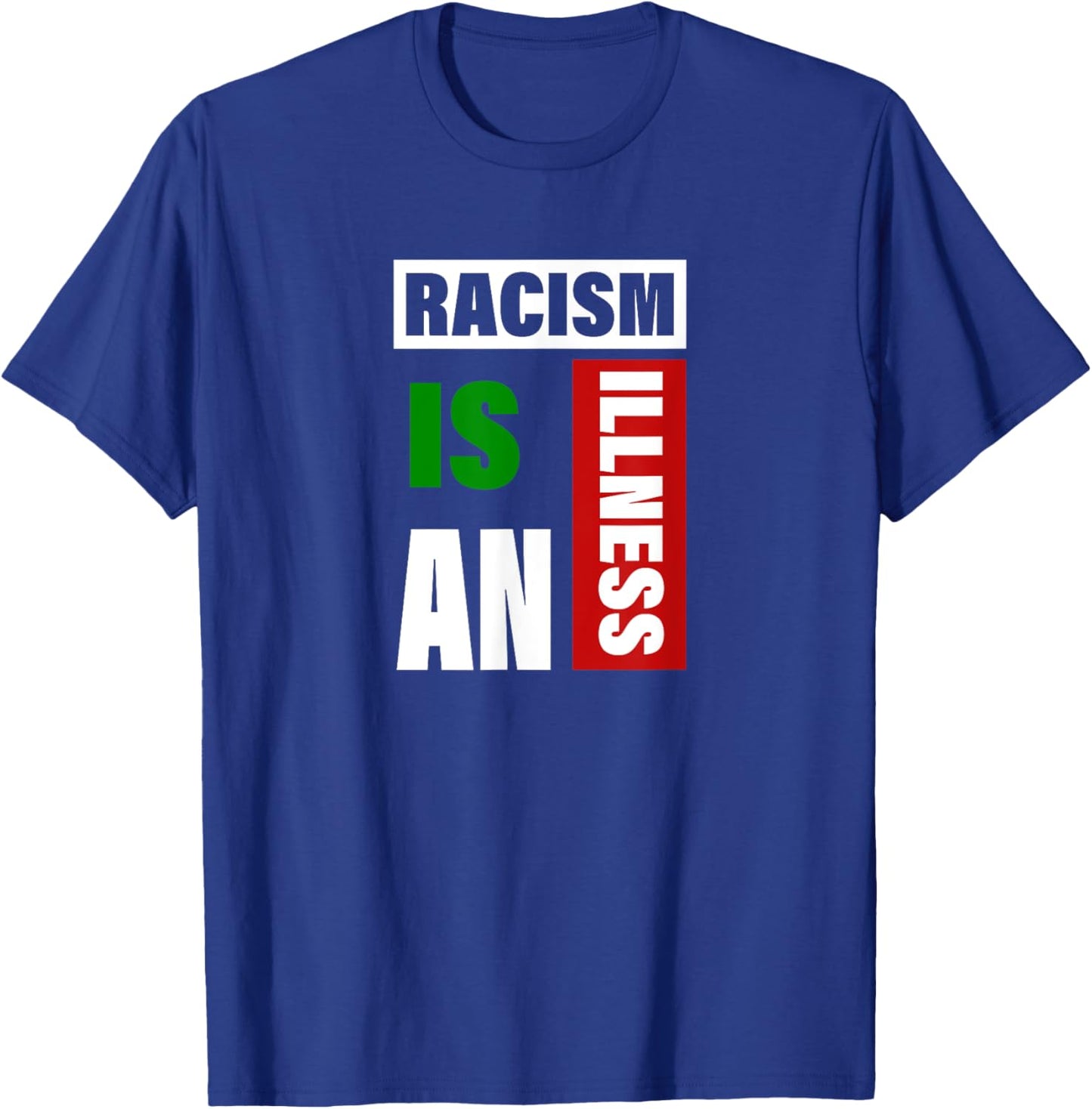 Racism is an illness black lives matter anti racist T-Shirt - T-Shirt | Royal