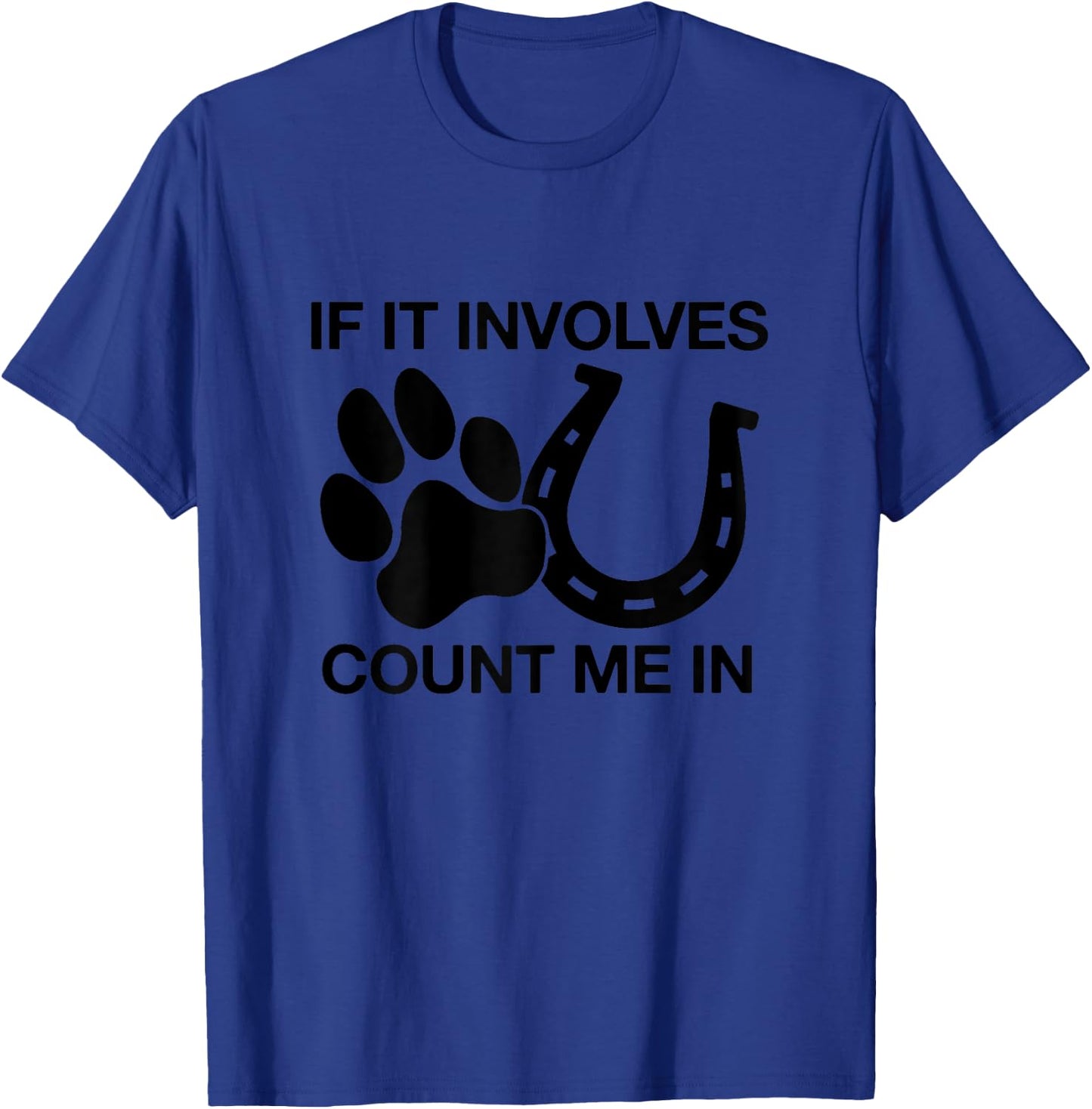 If It Involves Dogs & Horses Count Me In Horseback Riding T-Shirt - T-Shirt | Royal