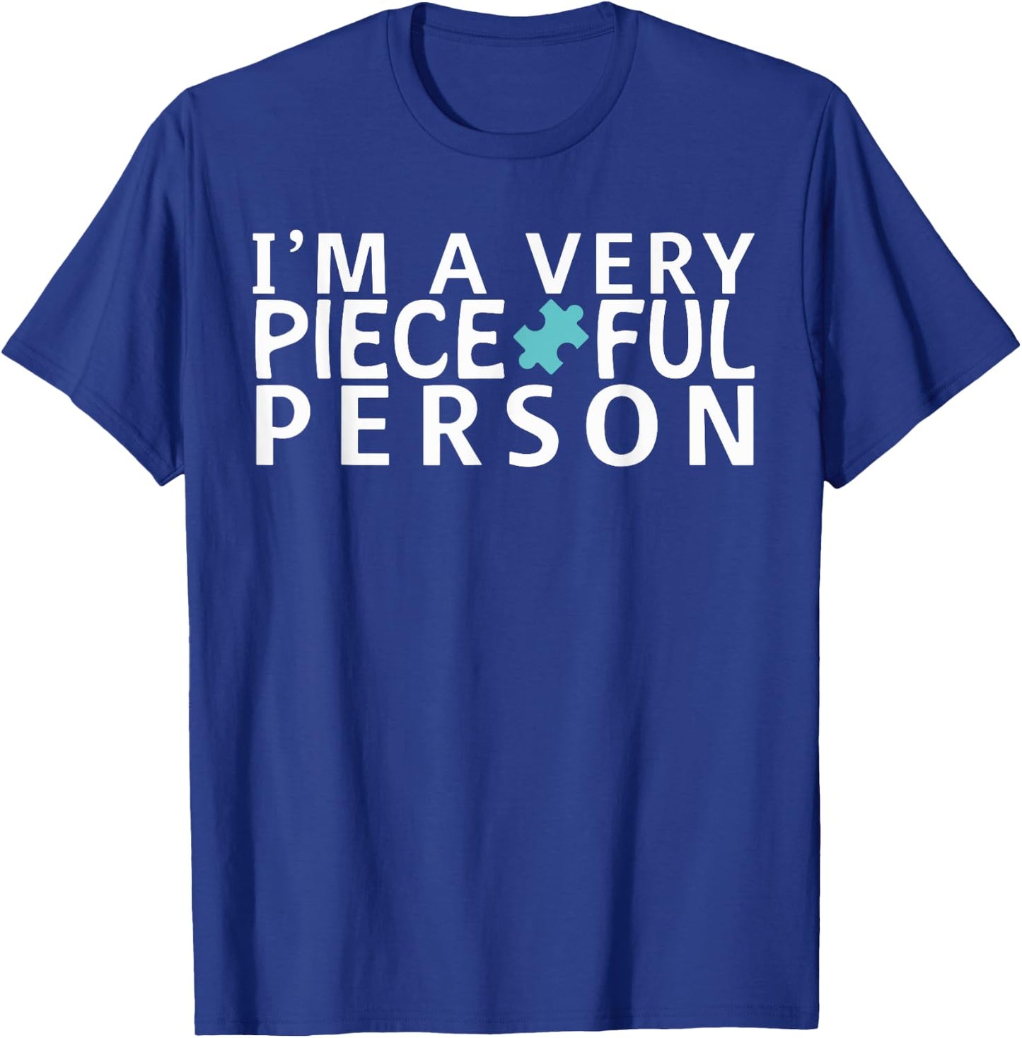 I'm A Very Pieceful Person Funny Puzzle Pun T-Shirt - T-Shirt | Royal