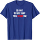 Go Away Or I Will Taunt You A Second Time T Shirt T-Shirt - T-Shirt | Royal