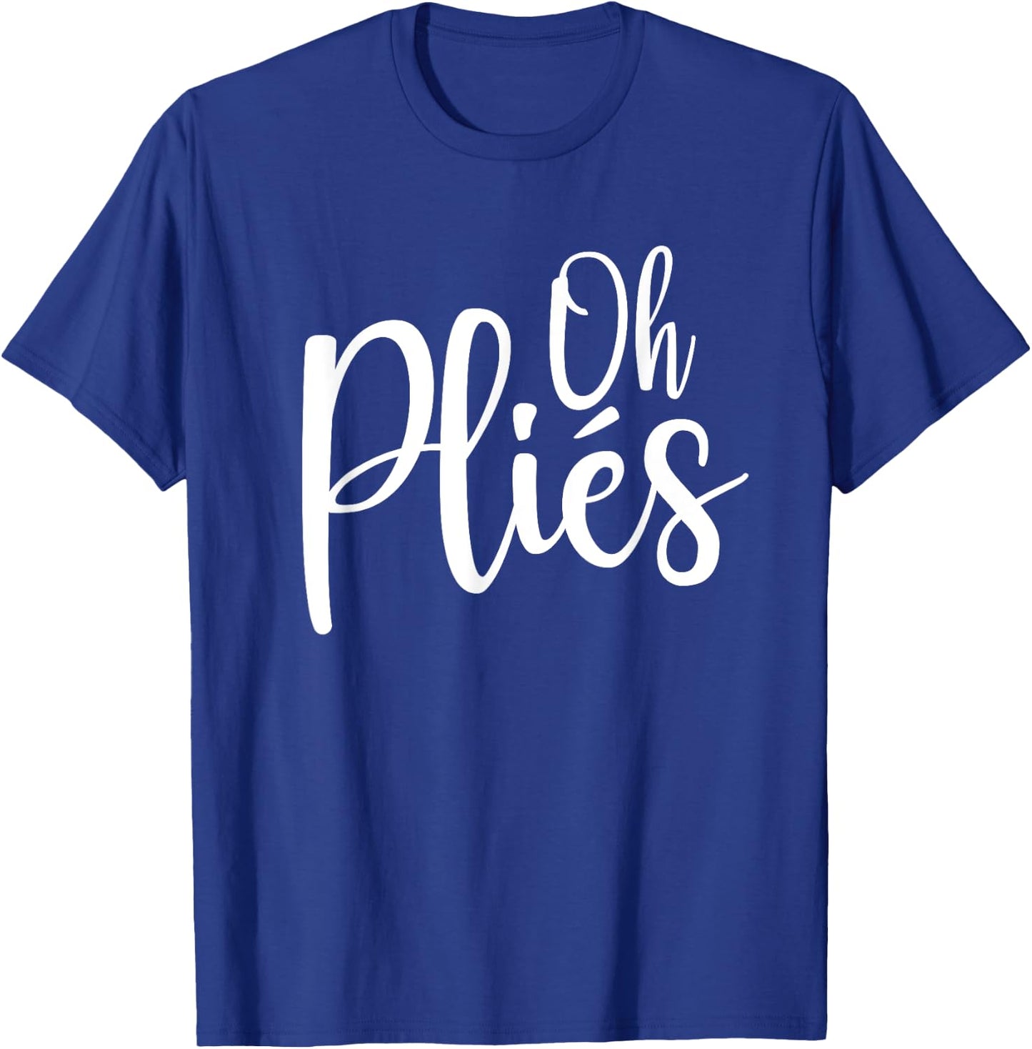 Oh Plies Funny Ballet Dance Instructor Small T-Shirt - T-Shirt | Royal