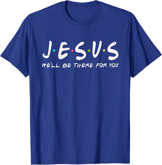 Jesus He'll Be There For You Funny Christians Easter Day T-Shirt - T-Shirt | Royal