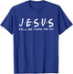 Jesus He'll Be There For You Funny Christians Easter Day T-Shirt - T-Shirt | Royal