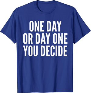 One Day or Day One - Motivation Funny Gym & Workout Shirt T-Shirt - T-Shirt | Royal