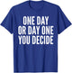 One Day or Day One - Motivation Funny Gym & Workout Shirt T-Shirt - T-Shirt | Royal