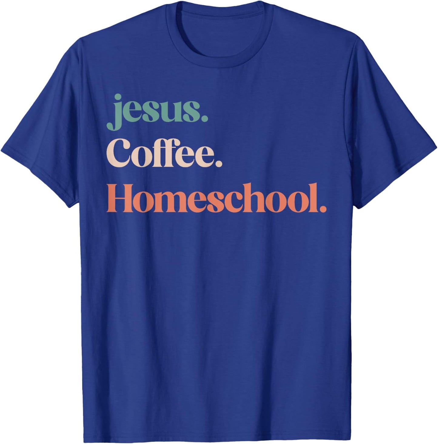 Jesus Coffee Homeschool Mom Christian Mother Homeschooling T-Shirt - T-Shirt | Royal