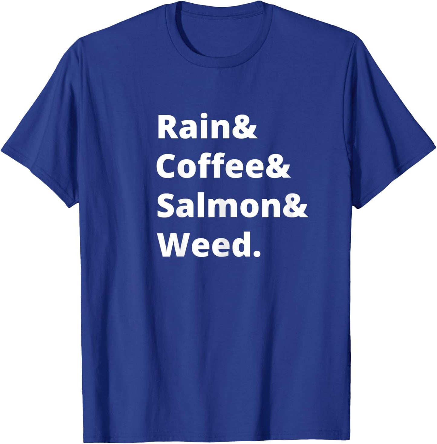 Rain and Coffee and Salmon and Weed Seattle Gift T-Shirt - T-Shirt | Royal