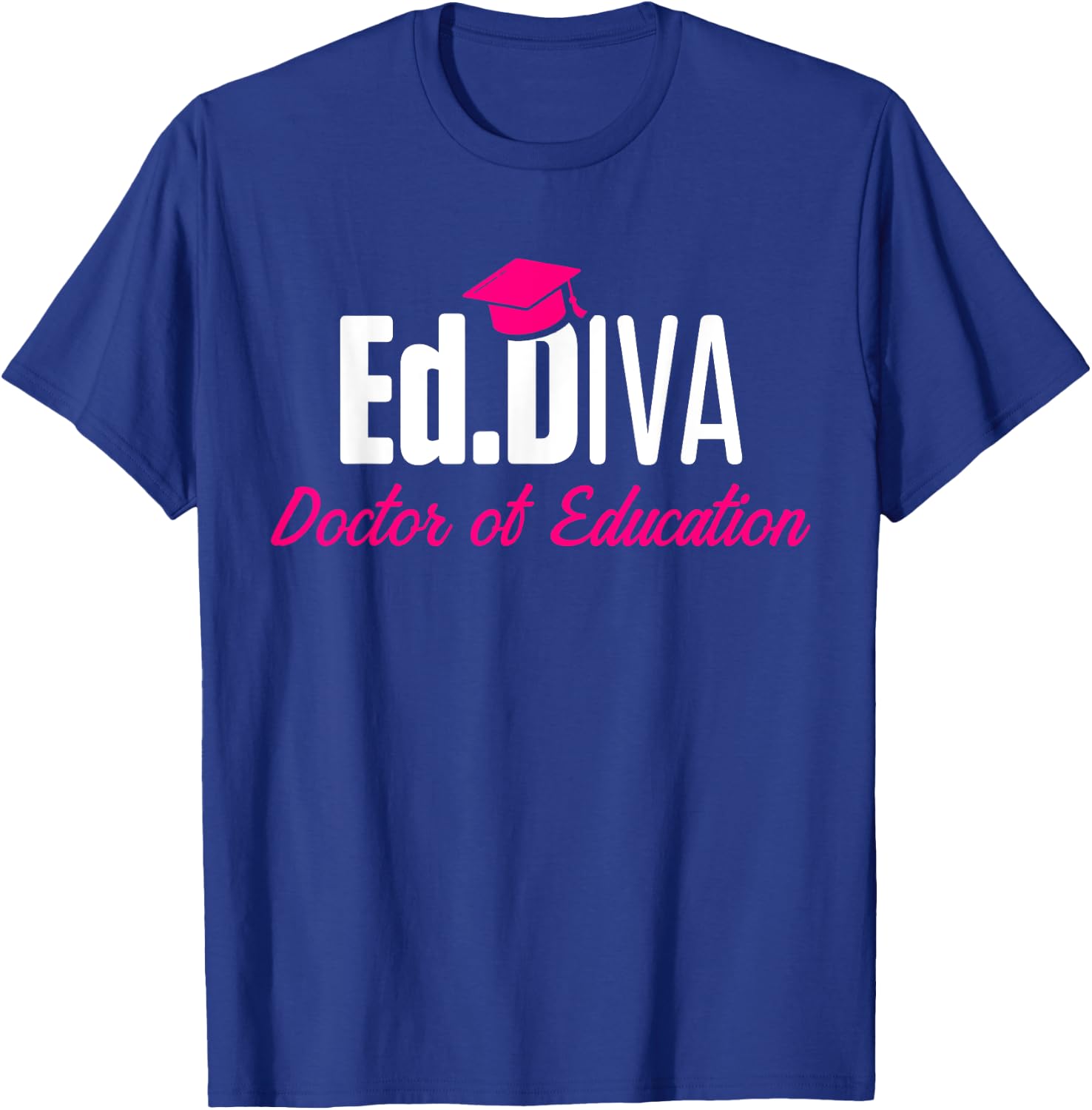 EdD Doctor of Education Ed.D Diva Doctorate Graduation T-Shirt - T-Shirt | Royal