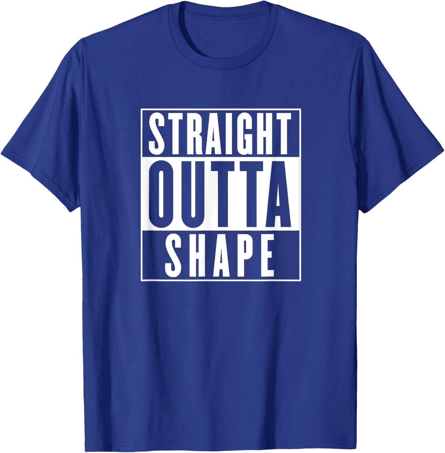 Straight Outta Shape - Funny Workout T-Shirt - T-Shirt | Royal