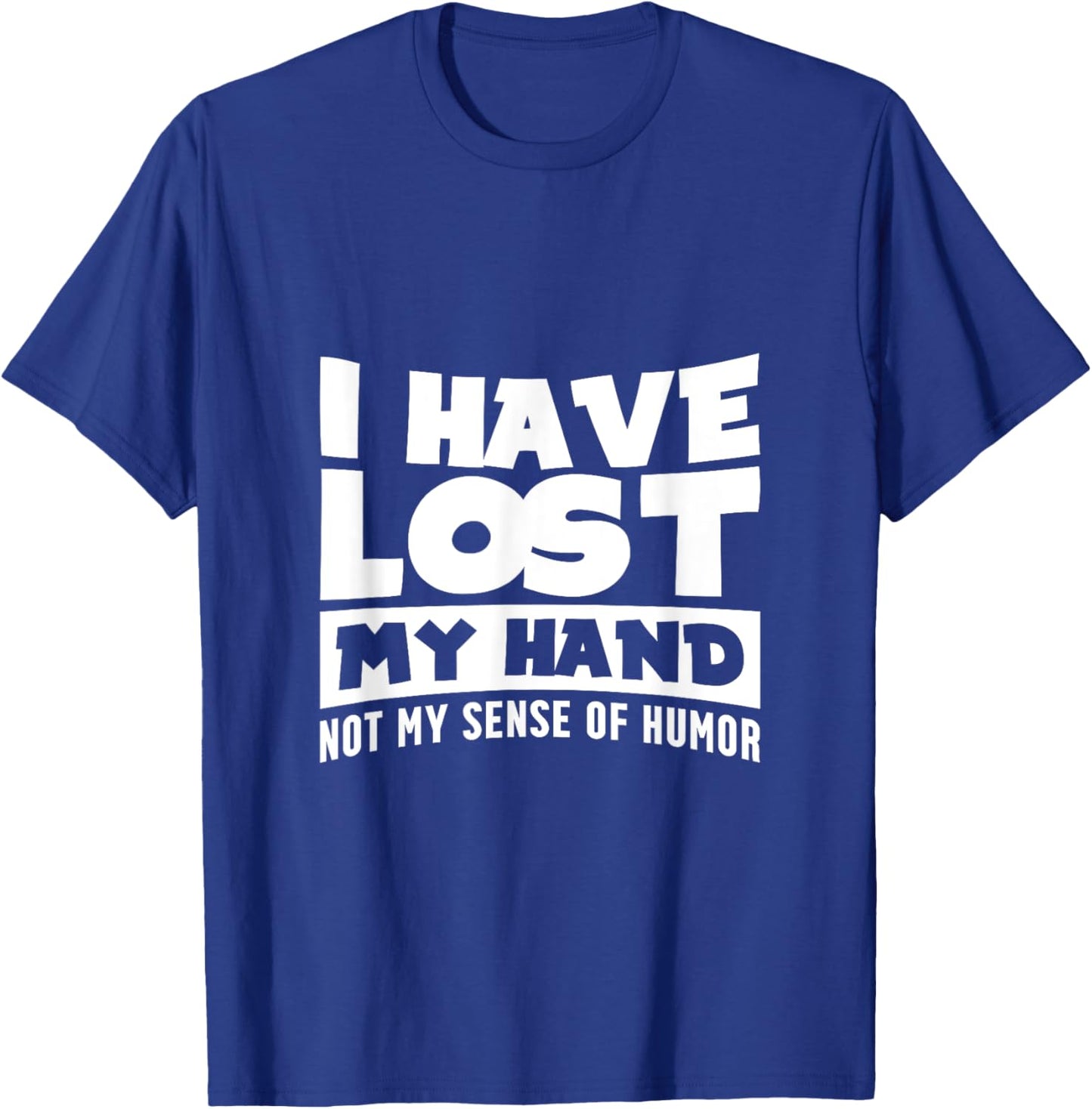 Amputee Humor Hand Lost Funny Recovery Gifts T-Shirt - T-Shirt | Royal