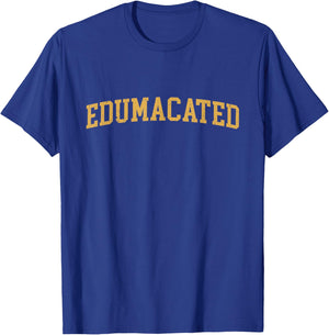 Edumacated, Funny Grad, College Graduation T-Shirt - T-Shirt | Royal