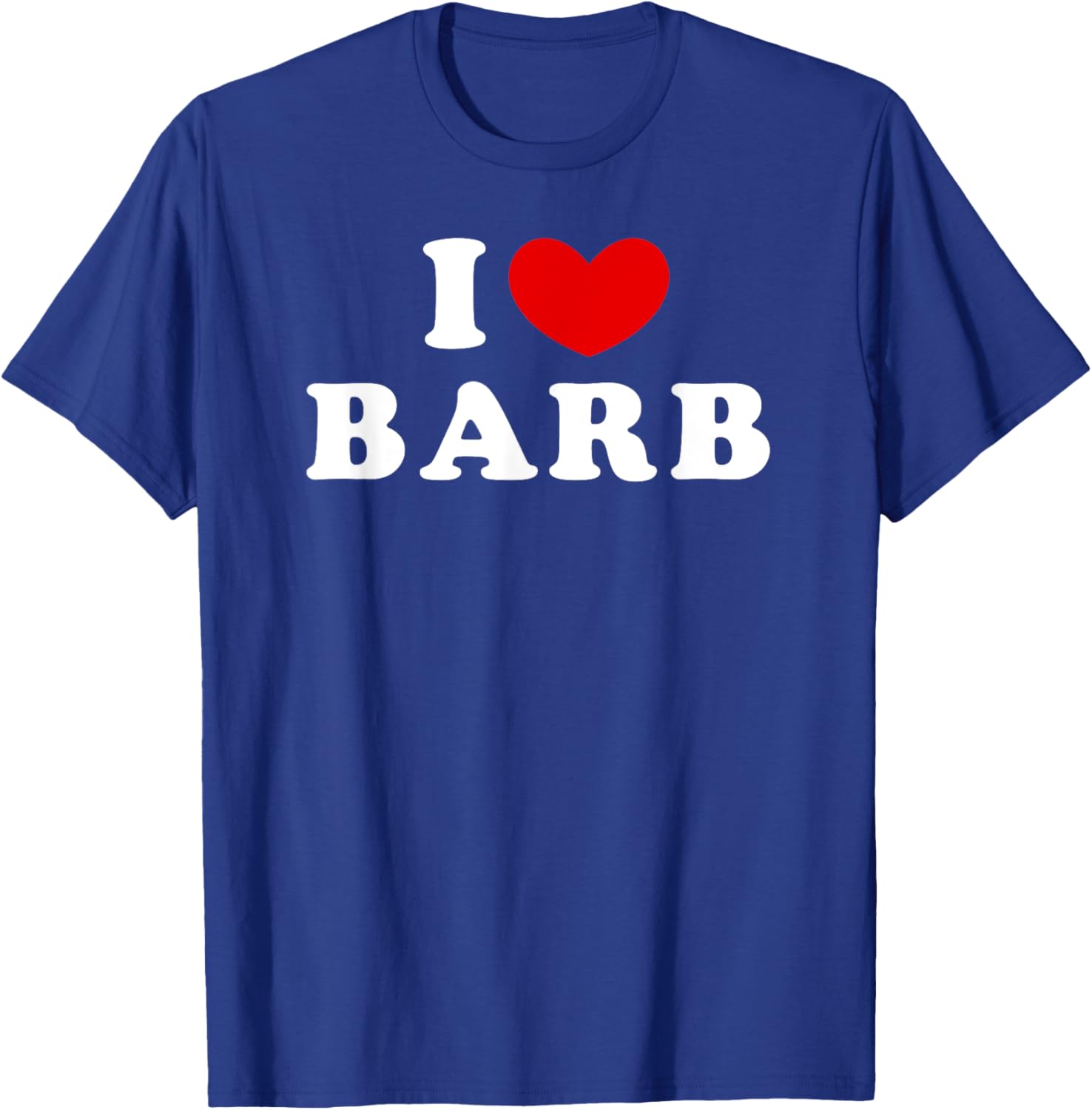 I Love Barb, I Heart Barb T-Shirt - T-Shirt | Royal