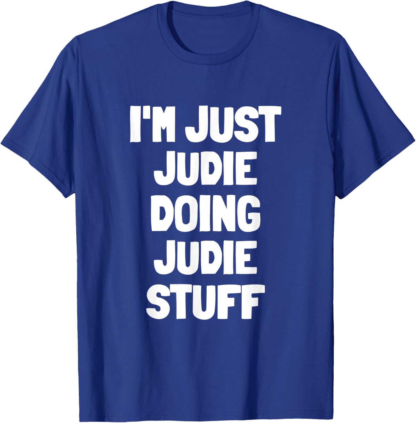 I'm Just Judie Doing Judie Stuff T-Shirt - T-Shirt | Royal