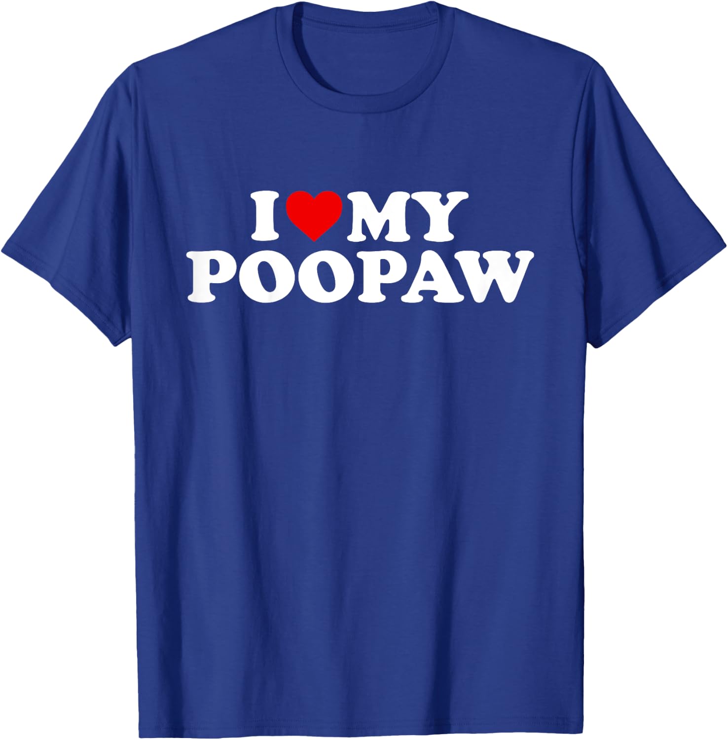I Love My Poopaw Shirt: Toddler, Boy, Girl, Youth, Baby T-Shirt - T-Shirt | Royal