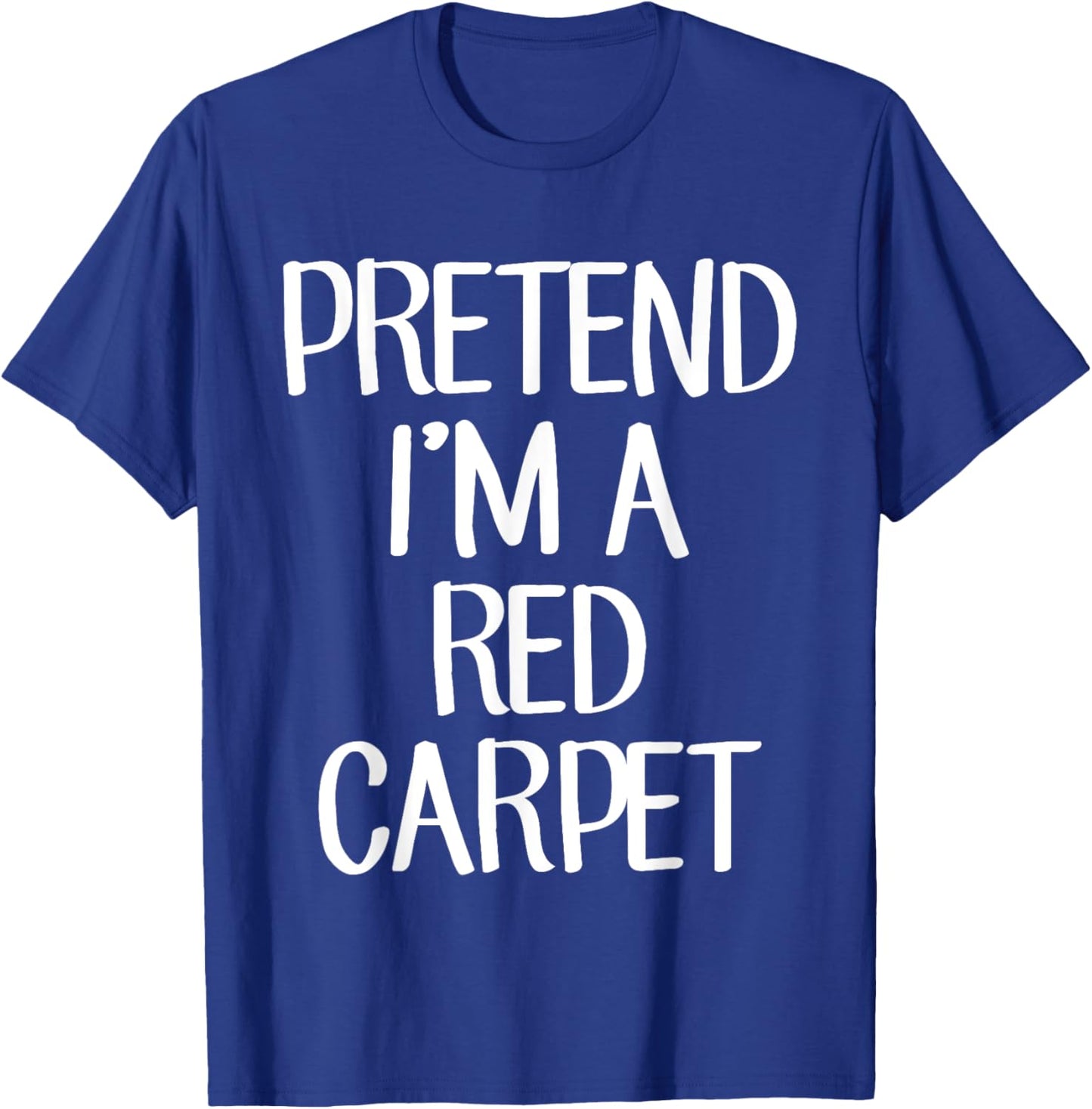 Pretend I'm A Red Carpet Costume Family Lazy Easy Halloween T-Shirt - T-Shirt | Royal