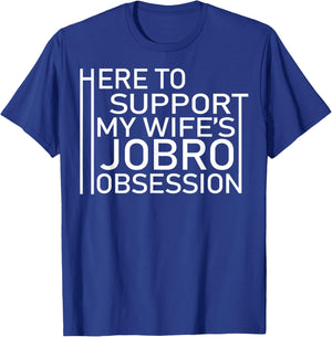 Here To Support My Wife's Jobro Obsessiont T-Shirt - T-Shirt | Royal