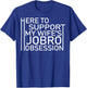 Here To Support My Wife's Jobro Obsessiont T-Shirt - T-Shirt | Royal