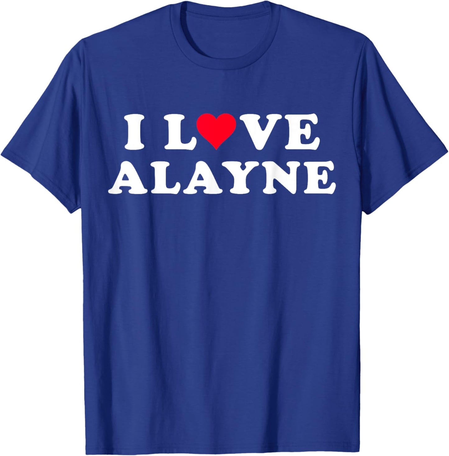 I Love Alayne Matching Girlfriend & Boyfriend Alayne Name T-Shirt - T-Shirt | Royal