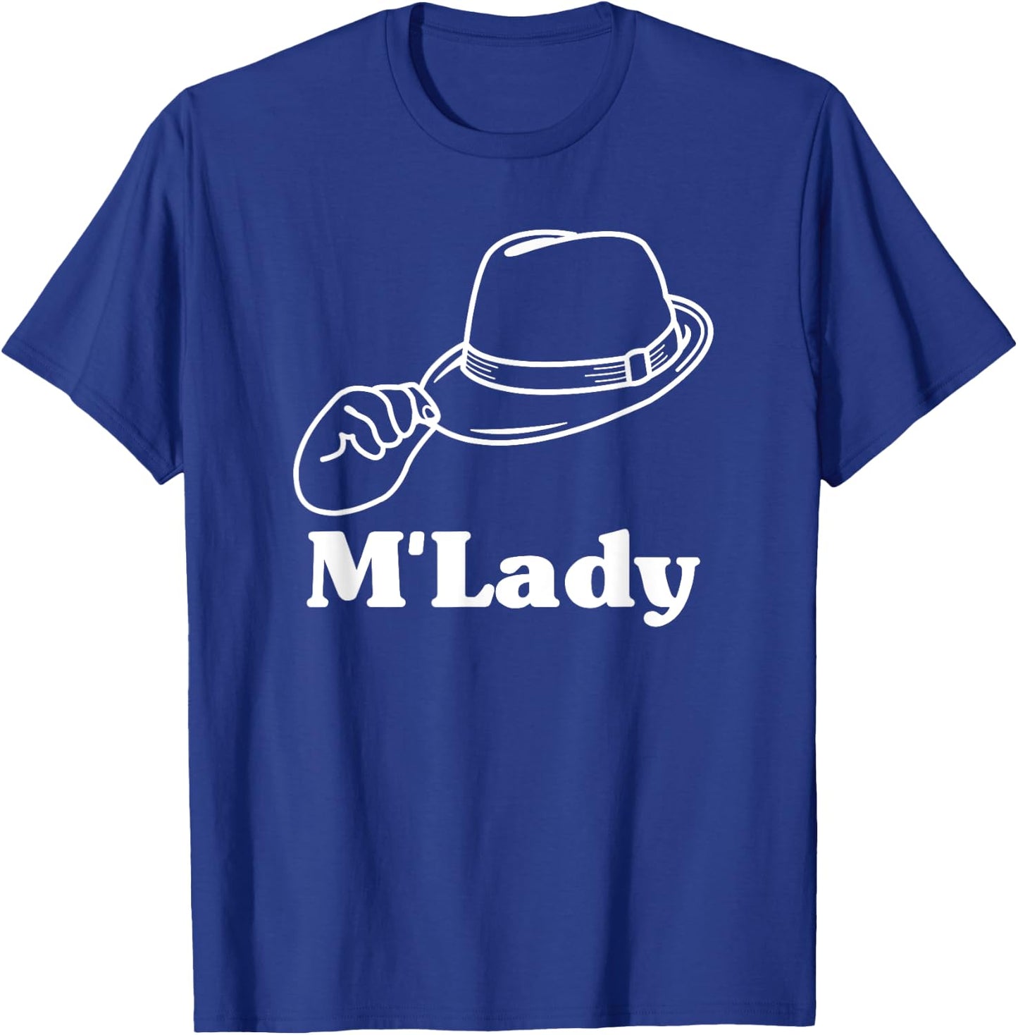 Funny M'Lady Meme Fedora Graphic T Shirt T-Shirt - T-Shirt | Royal