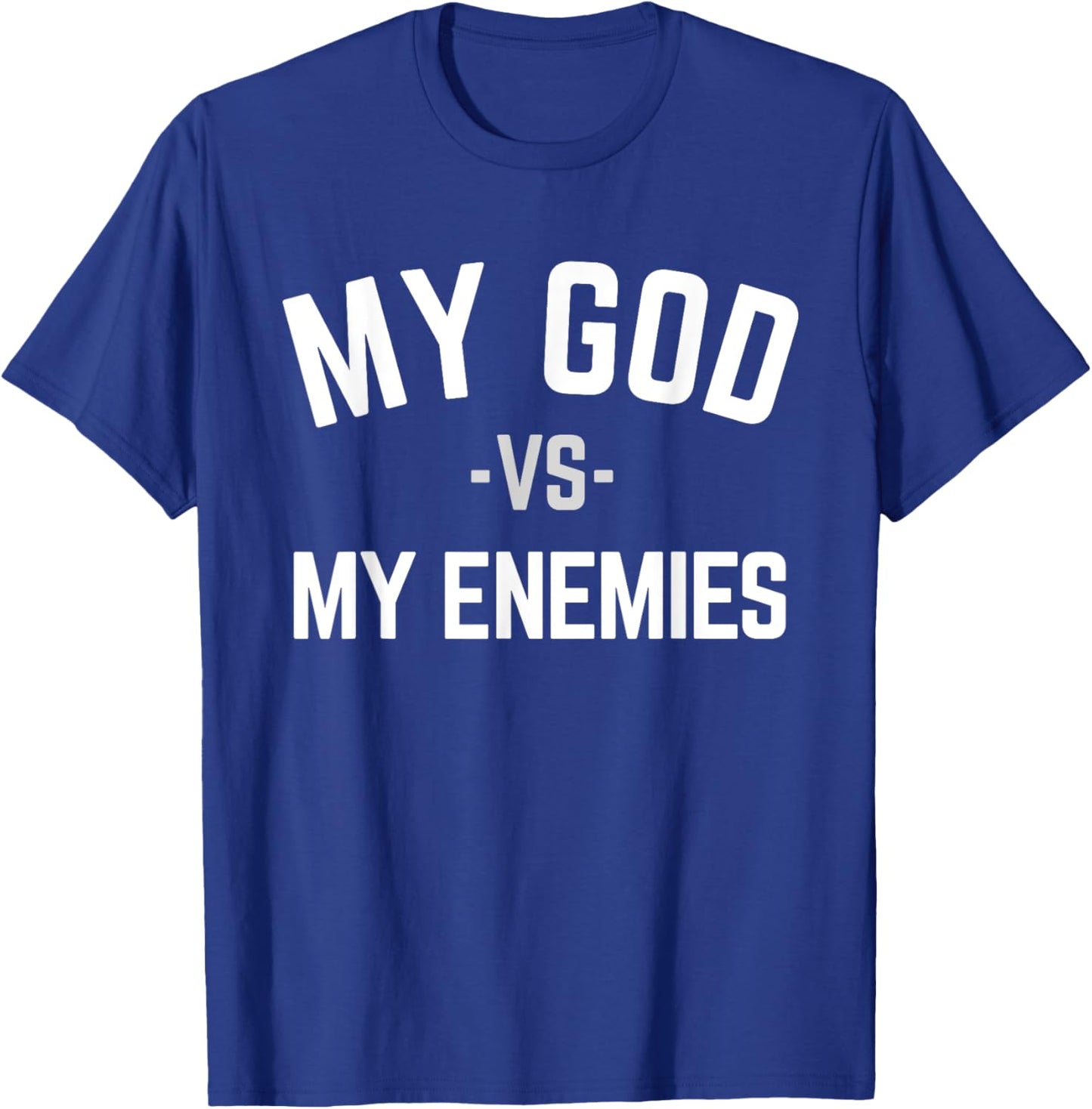 My God Verses My Enemies T-Shirt - T-Shirt | Royal