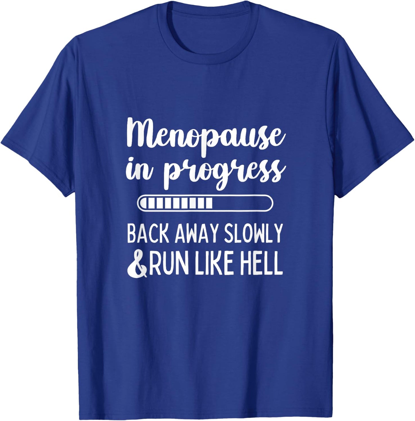Menopause in Progress Funny Menopausal Hot Flashes T-Shirt - T-Shirt | Royal