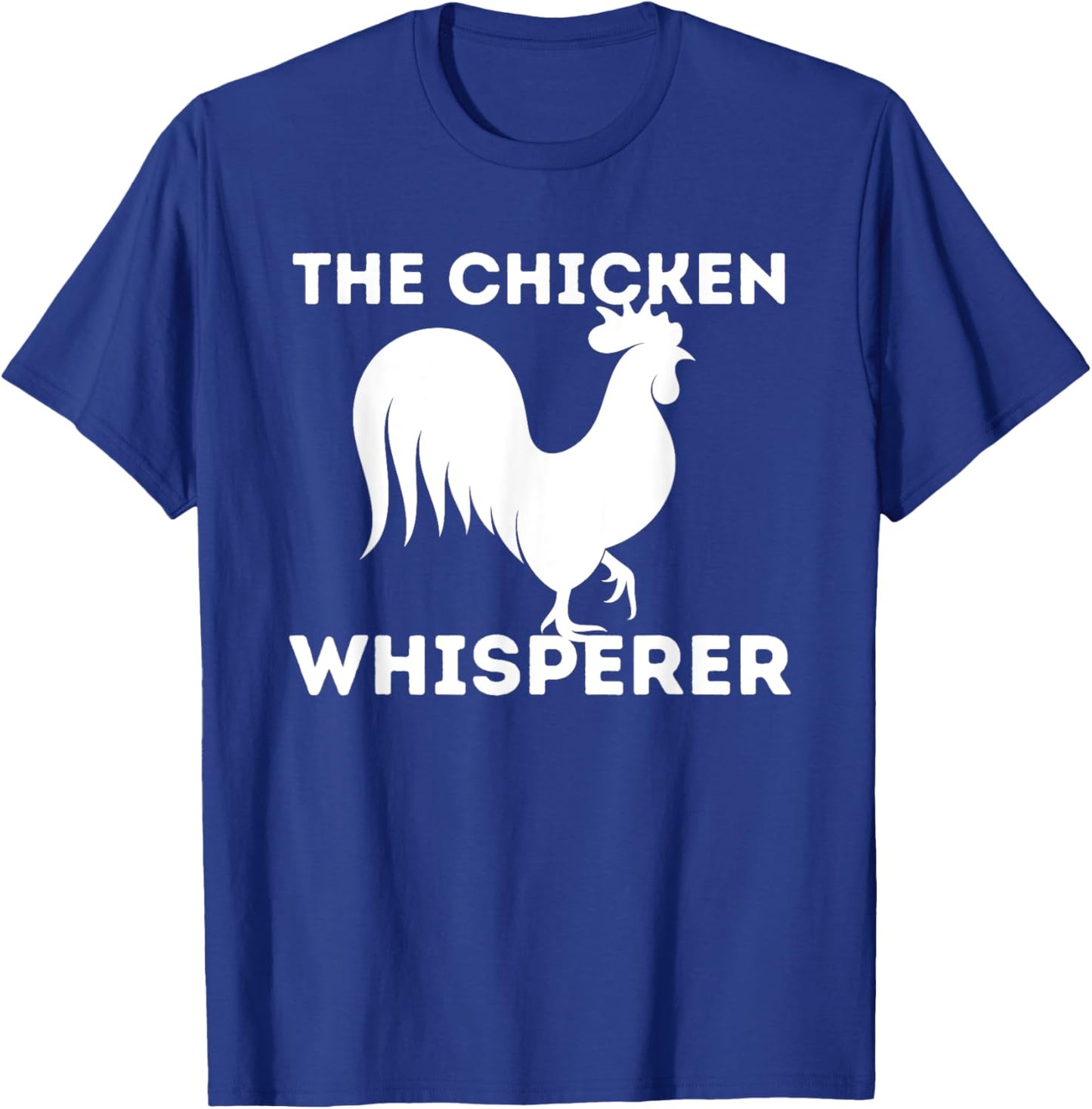 The Chicken Whisperer - Funny Chicken Lover Chicken Farming T-Shirt - T-Shirt | Royal
