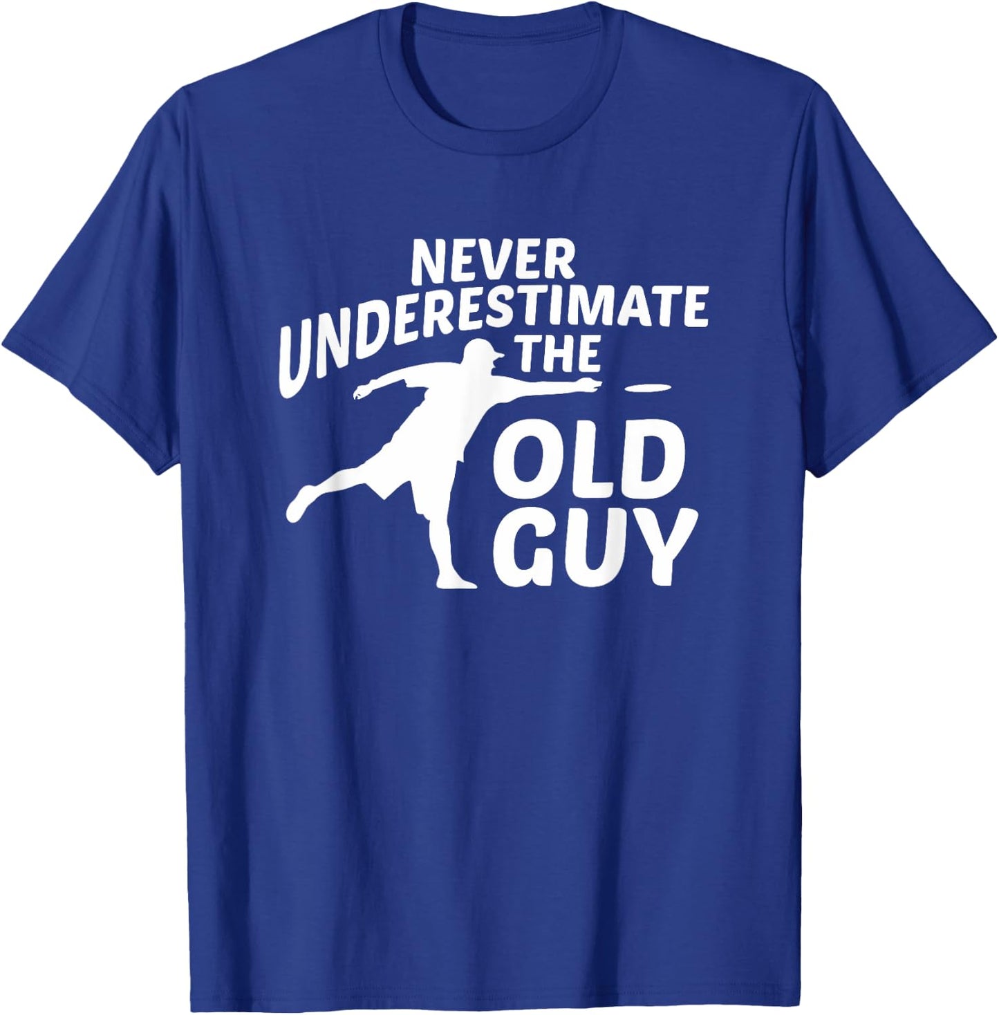 Never Underestimate The Old Guy Funny Disc Golf Designs T-Shirt - T-Shirt | Royal