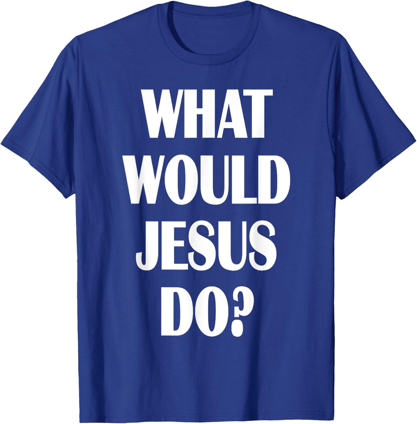 What Would Jesus Do? WWJD Christian Faith Believer T-Shirt - T-Shirt | Royal