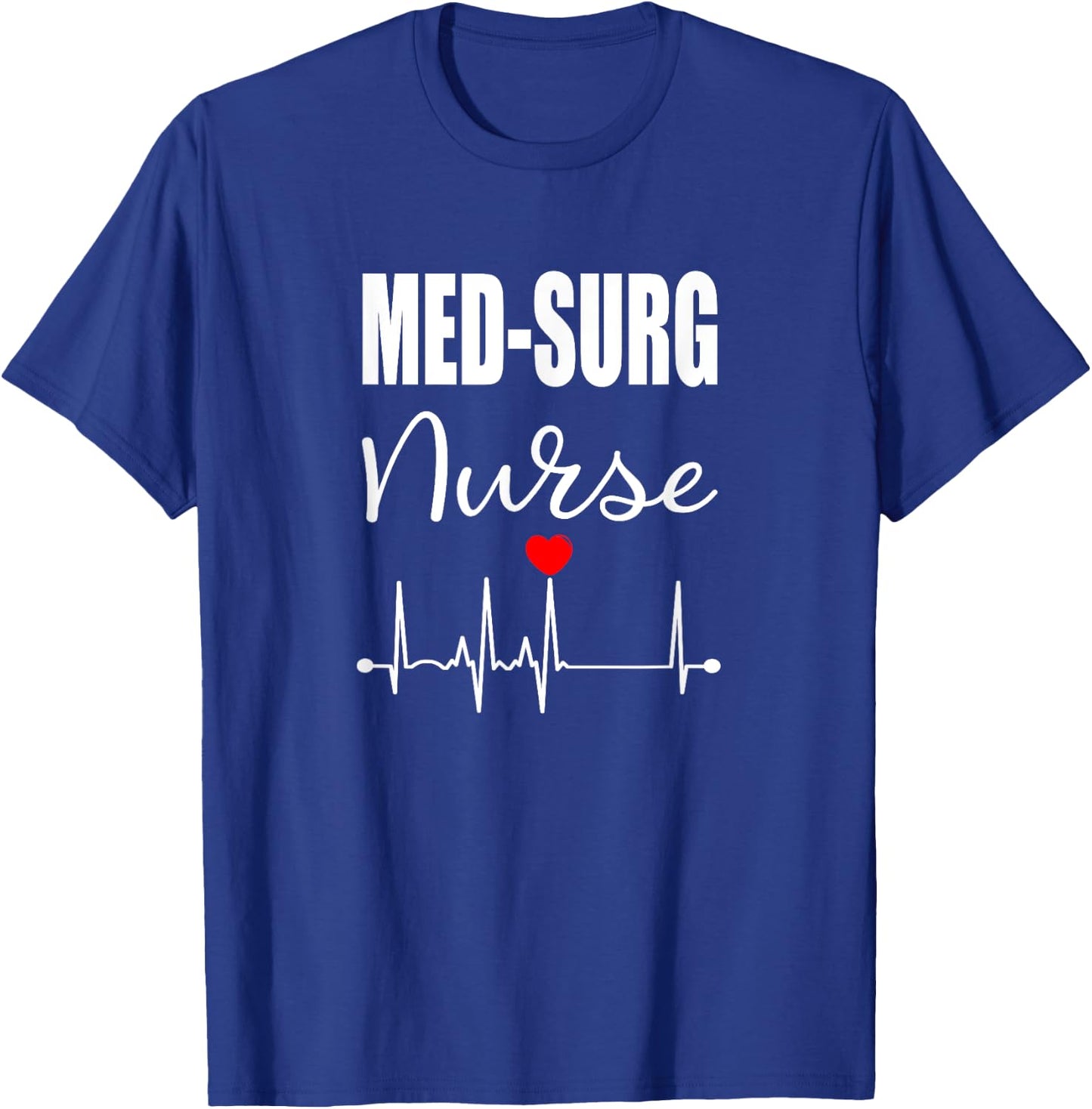 Med Surg Nurse Medical Surgical Nursing RN Gift T-Shirt - T-Shirt | Royal