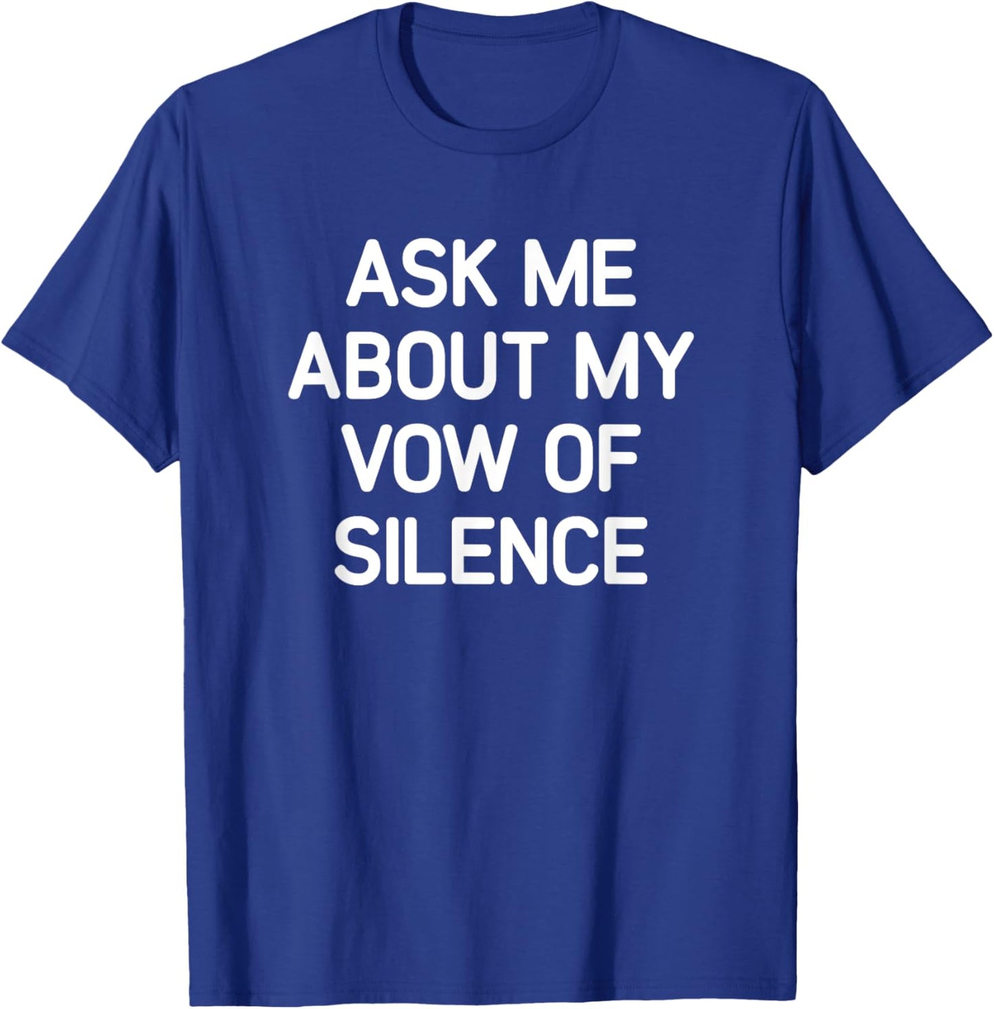 Ask Me About My Vow Of Silence, Funny, Jokes, Sarcastic T-Shirt - T-Shirt | Royal