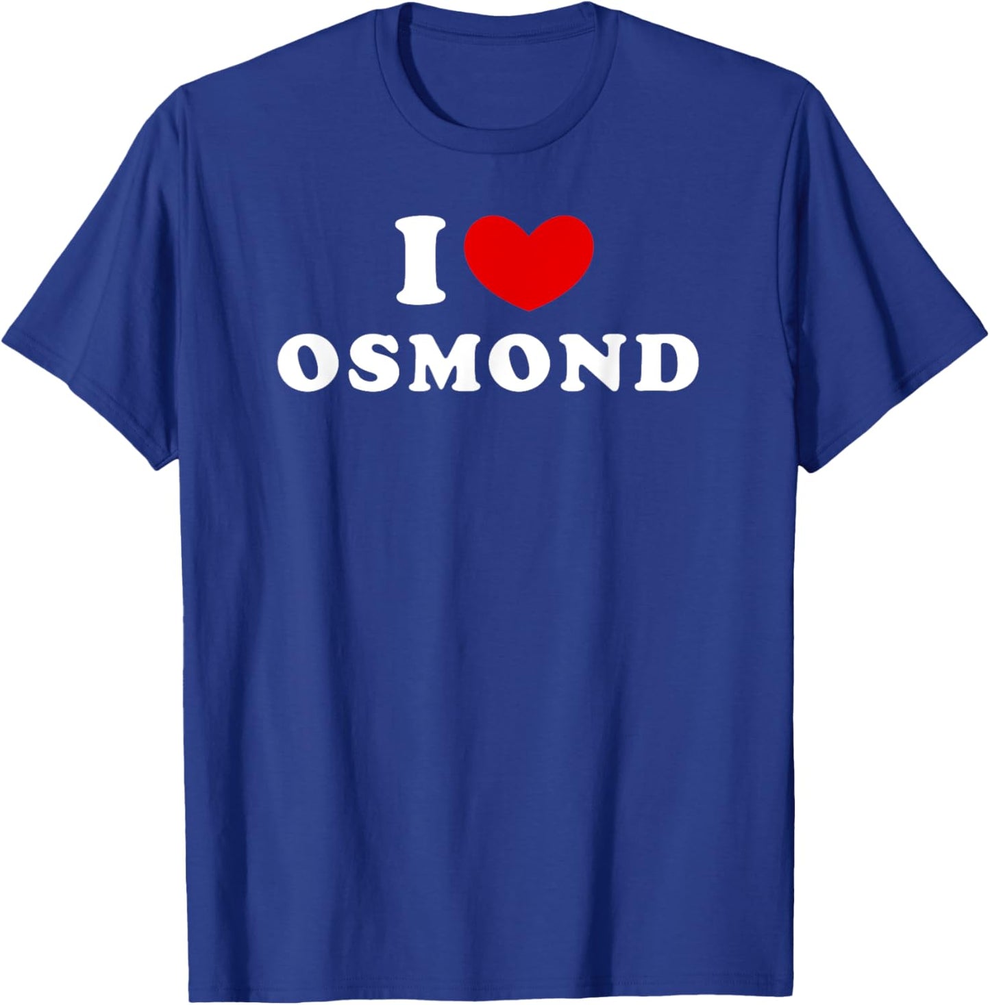 I Love Osmond, I Heart Osmond T-Shirt - T-Shirt | Royal