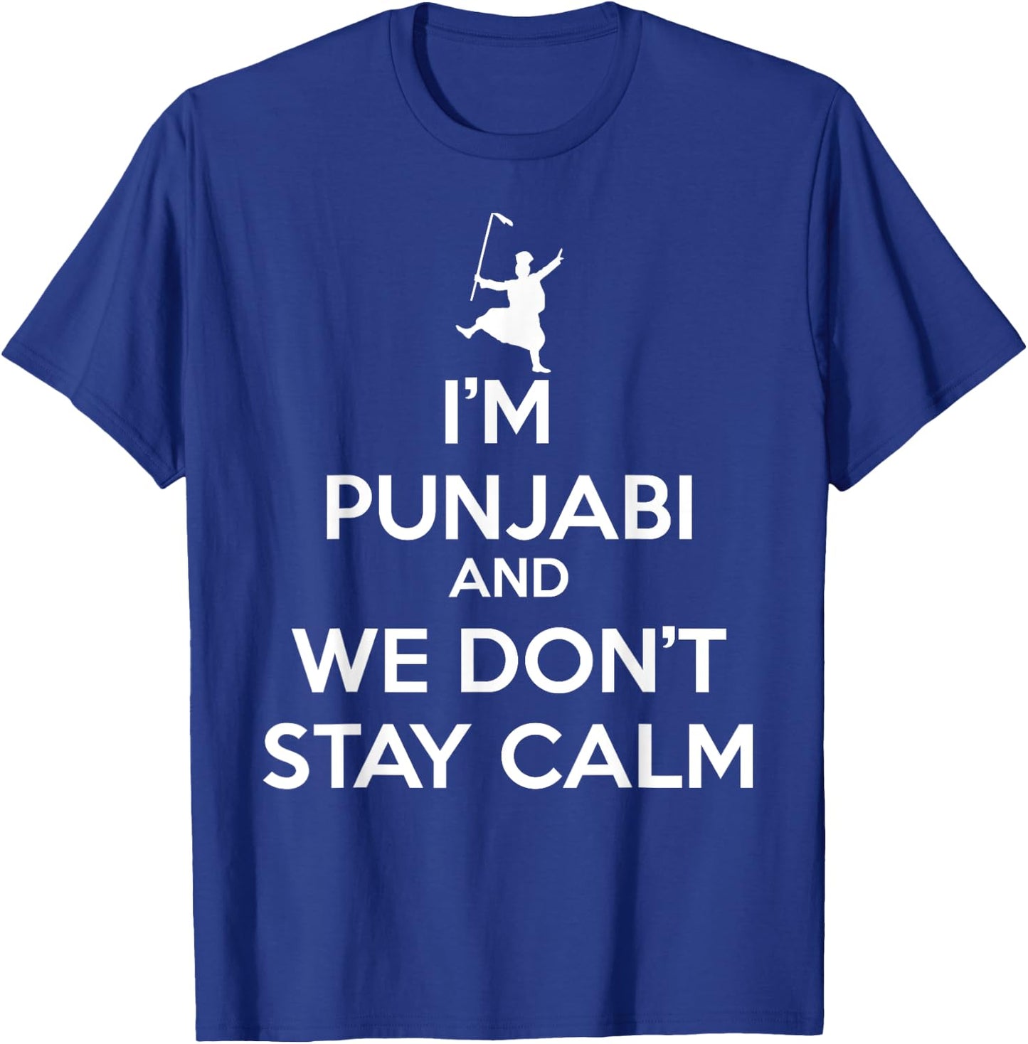 Funny Desi - I'm Punjabi and We Don't Stay Calm T-Shirt - T-Shirt | Royal